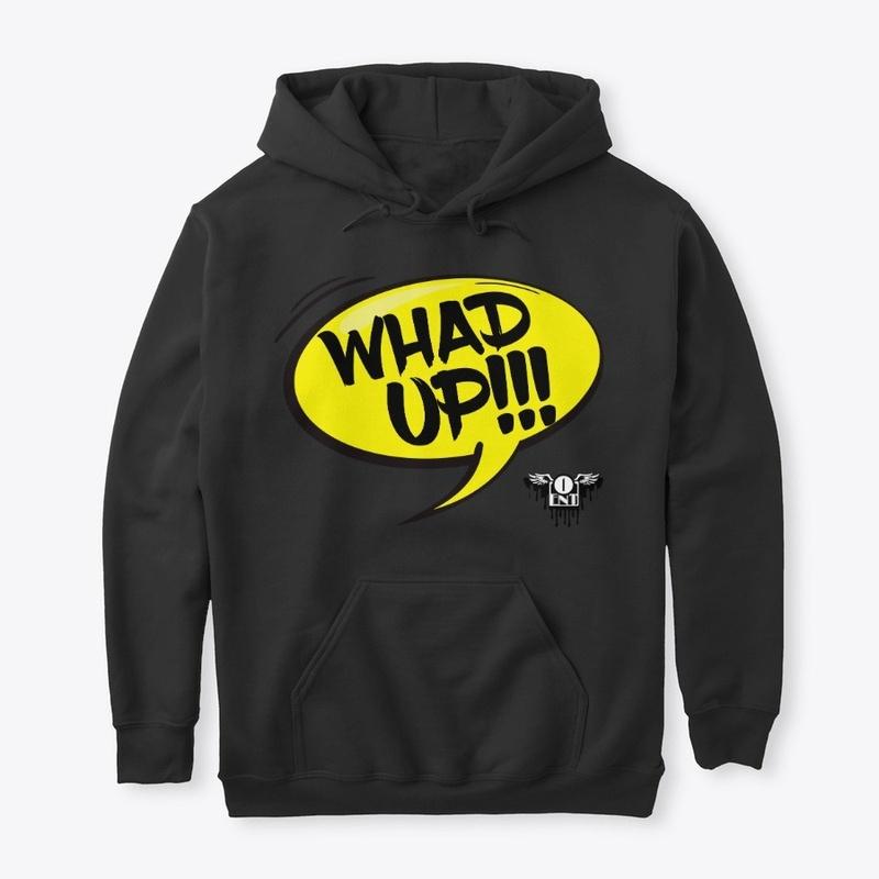 WHAD UP!!! HOODIE