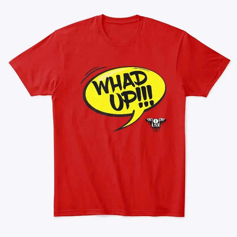 WHAD  UP!!!  t-shirt